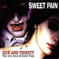 Sweet Pain (GER) : Sick and Thirsty (the Very Best of Sweet Pain)